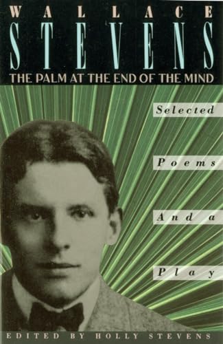 Beispielbild fr The Palm at the End of the Mind: Selected Poems and a Play zum Verkauf von Wonder Book