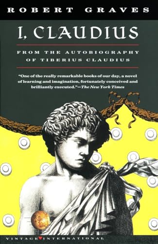 Imagen de archivo de I, Claudius From the Autobiography of Tiberius Claudius Born 10 B.C. Murdered and Deified A.D. 54 (Vintage International) a la venta por SecondSale