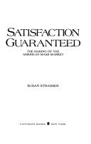 Imagen de archivo de Satisfaction Guaranteed : The Making of the American Mass Market a la venta por Better World Books