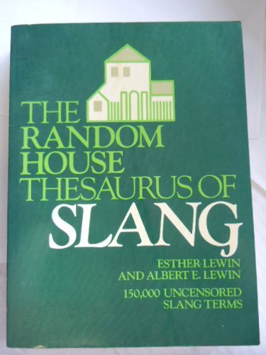 9780679727002: The Random House Thesaurus of Slang: 150,000 Uncensored Contemporary Slang Terms, Common Idioms, and Colloquialisms Arranged for Quick and Easy Refe