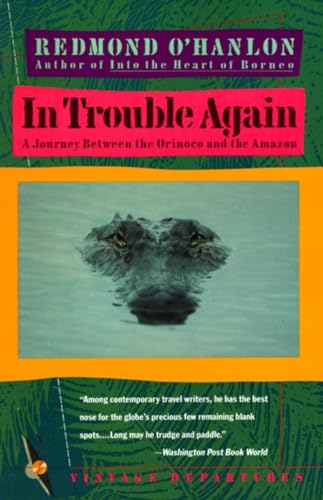 Beispielbild fr In Trouble Again: A Journey Between the Orinoco and the Amazon (Vintage Departures) zum Verkauf von gearbooks