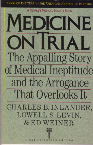 Beispielbild fr Medicine on Trial: The Appalling Story of Medical Ineptitude and the Arrogance That Overlooks It zum Verkauf von Kollectible & Rare Books