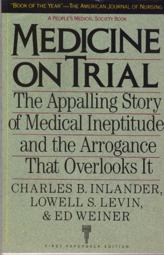 9780679727323: Medicine on Trial: The Appalling Story of Medical Ineptitude and the Arrogance That Overlooks It