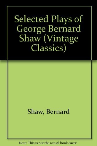 Selected Plays of George Bernard Shaw (9780679727491) by Shaw, Bernard