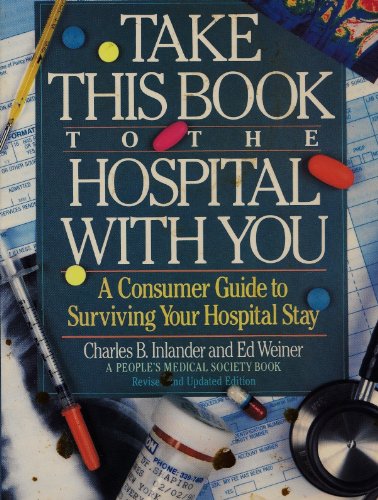 Stock image for Take This Book to the Hospital with You - A Consumer Guide to Surviving Your Hospital Stay for sale by Top Notch Books