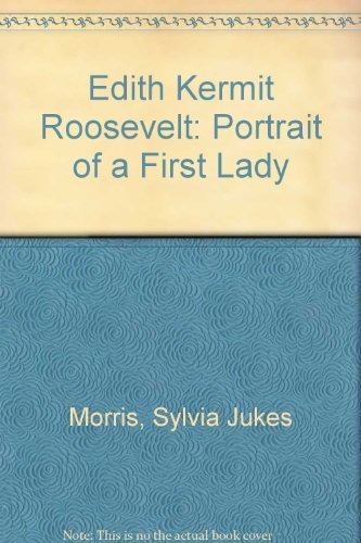 Stock image for Edith Kermit Roosevelt: Portrait of a First Lady for sale by Priceless Books