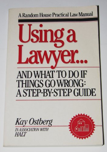 Imagen de archivo de Using a Lawyer : And What to Do If Things Go Wrong a la venta por Better World Books: West