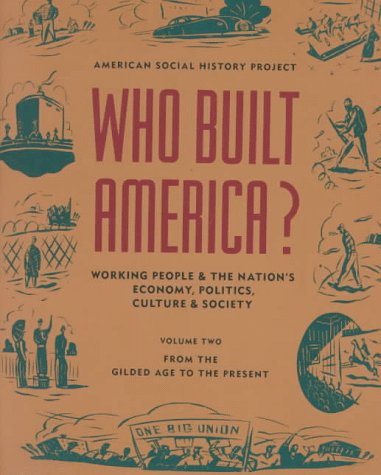 9780679730224: Who Built America?: Working People and the Nation's Economy, Politics, Culture, and Society : From the Gilded Age to the Present