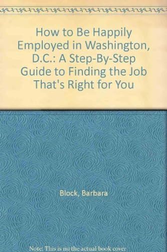 Stock image for HOW TO BE HAP EMPL/D.C. (How to Be Happily Employed in Washington, Dc) for sale by Wonder Book