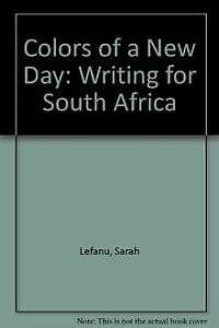 Beispielbild fr Colors of a New Day: Writing for South Africa zum Verkauf von Kennys Bookshop and Art Galleries Ltd.