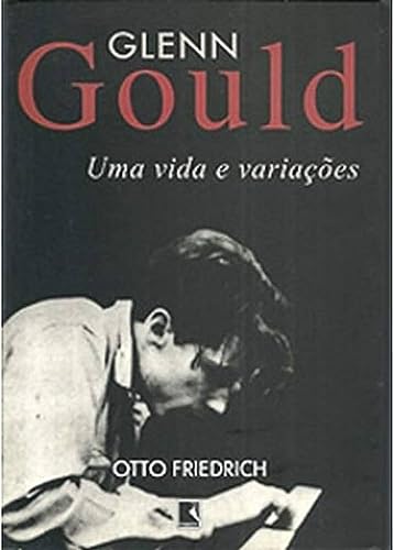 Beispielbild fr Glenn Gould: A Life and Variations zum Verkauf von Wonder Book