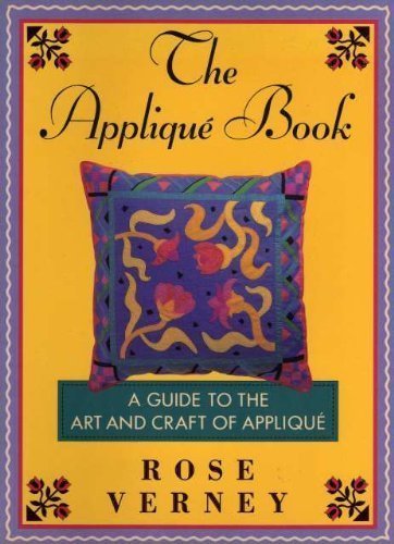 Imagen de archivo de The Applique Book: A Guide to the Art and Craft of Applique a la venta por ThriftBooks-Dallas