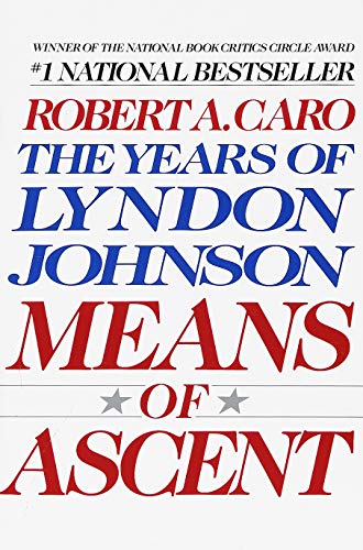 Beispielbild fr Means of Ascent : The Years of Lyndon Johnson II zum Verkauf von Better World Books