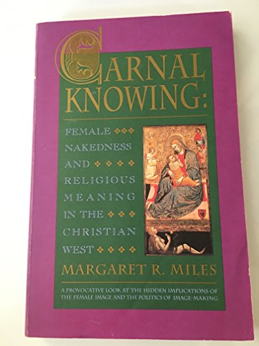 Beispielbild fr Carnal Knowing : Female Nakedness and Religious Meaning in the Christian West zum Verkauf von Better World Books
