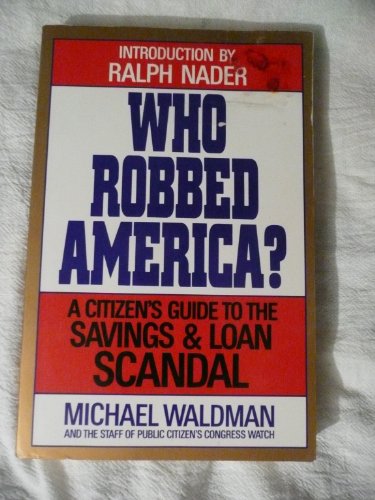Stock image for Who Robbed America? : A Citizen's Guide to the S and L Scandal for sale by Better World Books