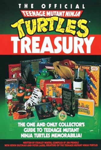 The Official Teenage Mutant Ninja Turtles Treasury: The One and Only Collector's Guide to Teenage Mutant Ninja Turtles Memorabilia (9780679734840) by Stanley Wiater