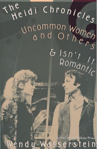 Imagen de archivo de The Heidi Chronicles: Uncommon Women and Others & Isn't It Romantic a la venta por SecondSale