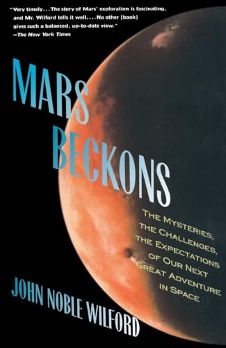 Imagen de archivo de Mars Beckons: The Mysteries, the Challenges, the Expectations of Our Next Great Adventure in a la venta por Half Price Books Inc.