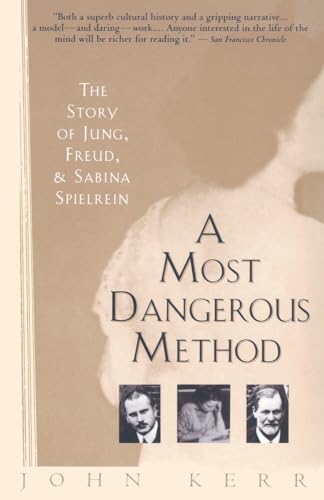 A Most Dangerous Method: The Story of Jung, Freud, and Sabina Spielrein (9780679735809) by Kerr, John