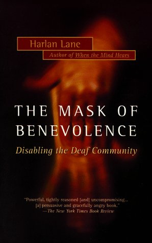 Beispielbild fr Mask of Benevolence: Disabling the Deaf Community zum Verkauf von Wonder Book