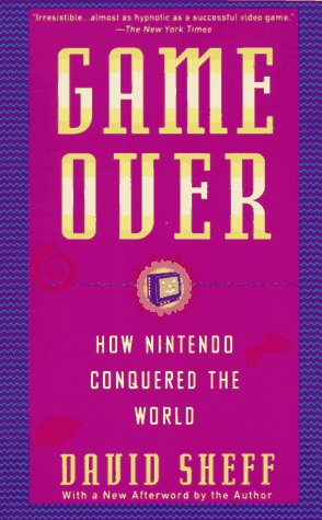Game Over: How Nintendo Conquered The World - Sheff, David