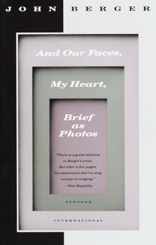 9780679736561: And Our Faces, My Heart, Brief as Photos: John Berger (Vintage International)