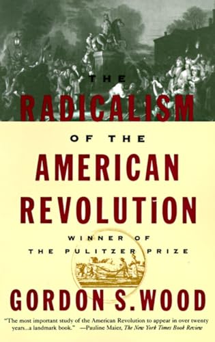 9780679736882: The Radicalism of the American Revolution