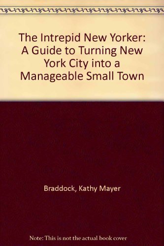 Beispielbild fr Intrepid New Yorker : How to Turn New York City into a Manageable Small Town zum Verkauf von Bookmarc's