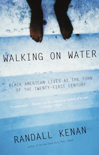 Walking on Water: Black American Lives at the Turn of the Twenty-First Century (9780679737889) by Kenan, Randall