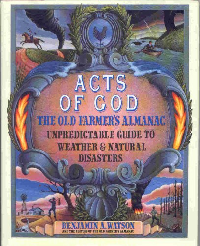 Imagen de archivo de Acts of God : The Old Farmer's Almanac Guide to Weather & Natural Disasters a la venta por BookHolders