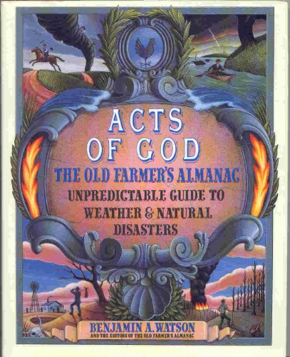 Stock image for Acts of God : The Old Farmer's Almanac Guide to Weather & Natural Disasters for sale by BookHolders