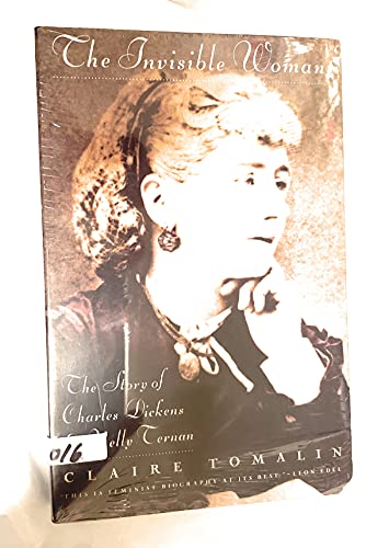 Invisible Woman: The Story of Nelly Ternan and Charles Dickens - Tomalin, Claire