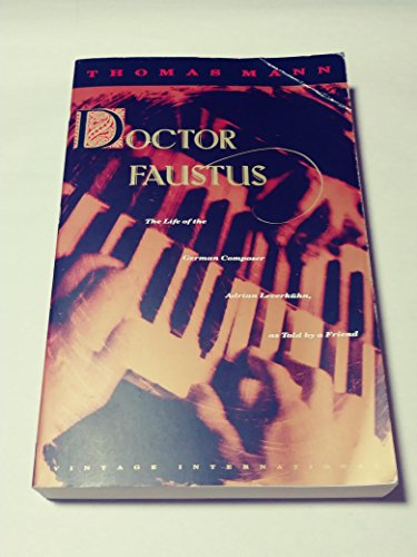 Stock image for Doctor Faustus : The Life of the German Composer, Adrian Leverkuhn, As Told by a Friend for sale by Better World Books