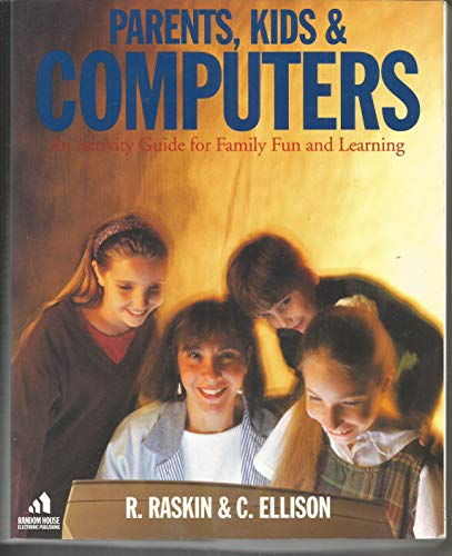 Beispielbild fr Parents, Kids and Computers: An Activity Guide for Family Fun and Learning zum Verkauf von Wonder Book