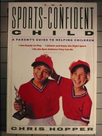 Beispielbild fr The Sports-Confident Child : A Parents' Guide to Helping Children zum Verkauf von Books Do Furnish A Room