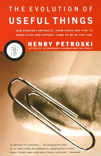 The Evolution of Useful Things: How Everyday Artifacts-From Forks and Pins to Paper Clips and Zippers-Came to be as They are (9780679740391) by Petroski, Henry