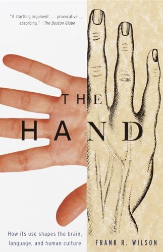 9780679740476: The Hand: How Its Use Shapes the Brain, Language, and Human Culture