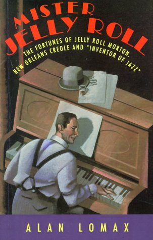 Beispielbild fr Mister Jelly Roll: The Fortunes of Jelly Roll Morton, New Orleans Creole and 'Inventor of Jazz' zum Verkauf von ThriftBooks-Dallas