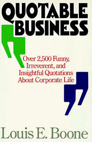 Stock image for Quotable Business : A Treasury of 2000 Funny, Irreverant and Insightful Quotations for sale by Better World Books: West
