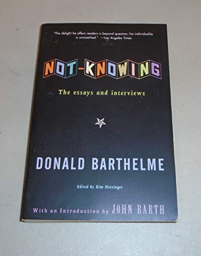 Stock image for Not-Knowing: The Essays and Interviews of Donald Barthelme for sale by HPB-Red