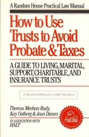 9780679741275: How to Use Trusts to Avoid Probate and Taxes: A Guide to Living, Marital, Support, Charitable, and Insurance Trusts (Random House Practical Law Manual)