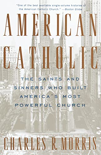 Stock image for American Catholic: The Saints and Sinners Who Built America's Most Powerful Church for sale by ZBK Books