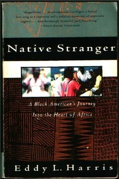 Beispielbild fr Native Stranger : A Black American's Journey into the Heart of Africa zum Verkauf von Better World Books