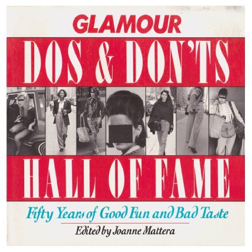 Imagen de archivo de Glamour Dos and Donts Hall of Fame: Fifty Years of Good Fun and Bad Taste a la venta por Ebooksweb