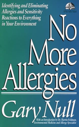 Stock image for No More Allergies: Identifying and Eliminating Allergies and Sensitivity Reactions to Everything in Your Environment (The Gary Null Natural Health Library) for sale by SecondSale