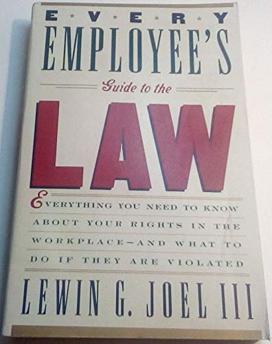 Beispielbild fr Every Employee's Guide to the Law: Everything You Need to Know about Your Rights in the Workplace, and What to Do If They Are Violated zum Verkauf von Wonder Book