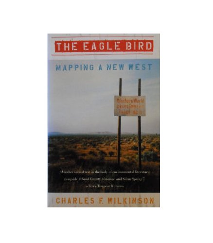 Beispielbild fr The Eagle Bird : Mapping a New West zum Verkauf von Better World Books: West
