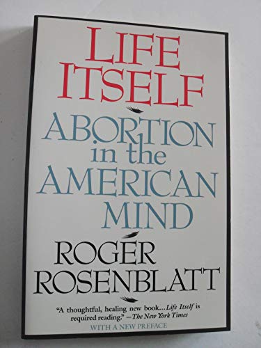 Stock image for Life Itself : Abortion in the American Mind for sale by Better World Books