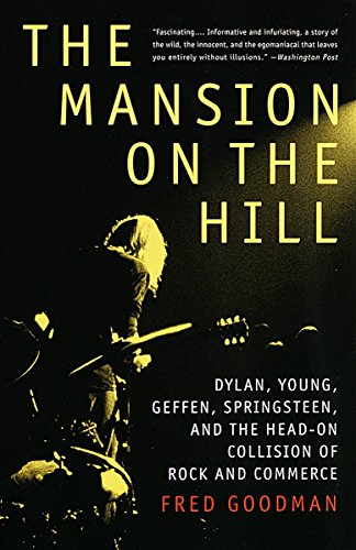 Imagen de archivo de The Mansion on the Hill : Dylan, Young, Geffen, Springsteen, and the Head-On Collision of Rock and Commerce a la venta por Better World Books
