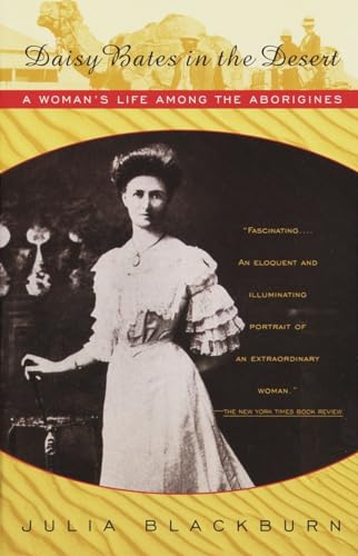 Imagen de archivo de Daisy Bates in the Desert: A Woman's Life Among the Aborigines a la venta por SecondSale